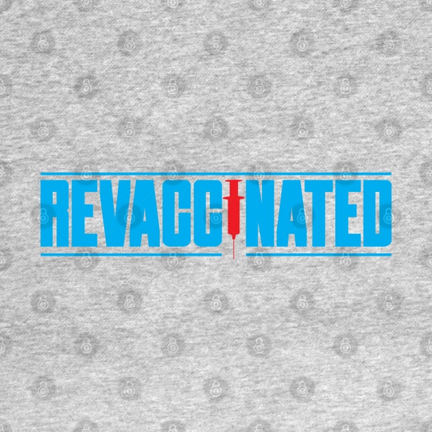 Revaccinated - Pro Vaccine by totalcare